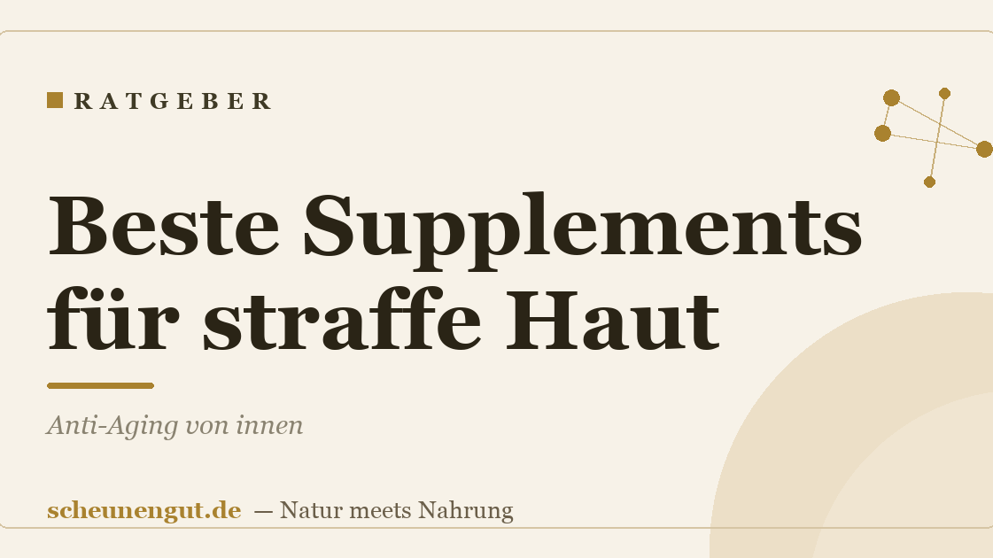 Beste Supplements für straffe Haut: Anti-Aging von innen