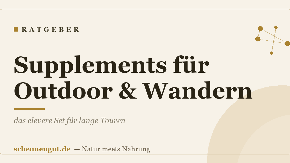 Supplements für Outdoor & Wandern: das clevere Set für lange Touren