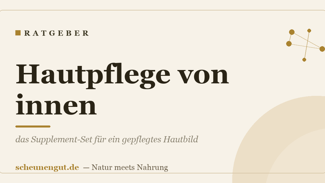 Hautpflege von innen: das Supplement-Set für ein gepflegtes Hautbild