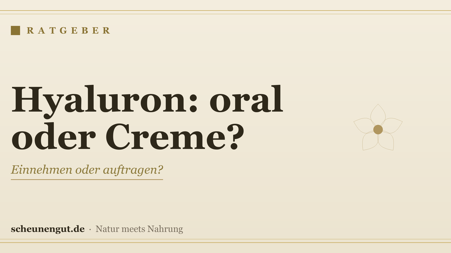 Hyaluron: oral oder als Creme? Formen im Vergleich – Ratgeber von Scheunengut