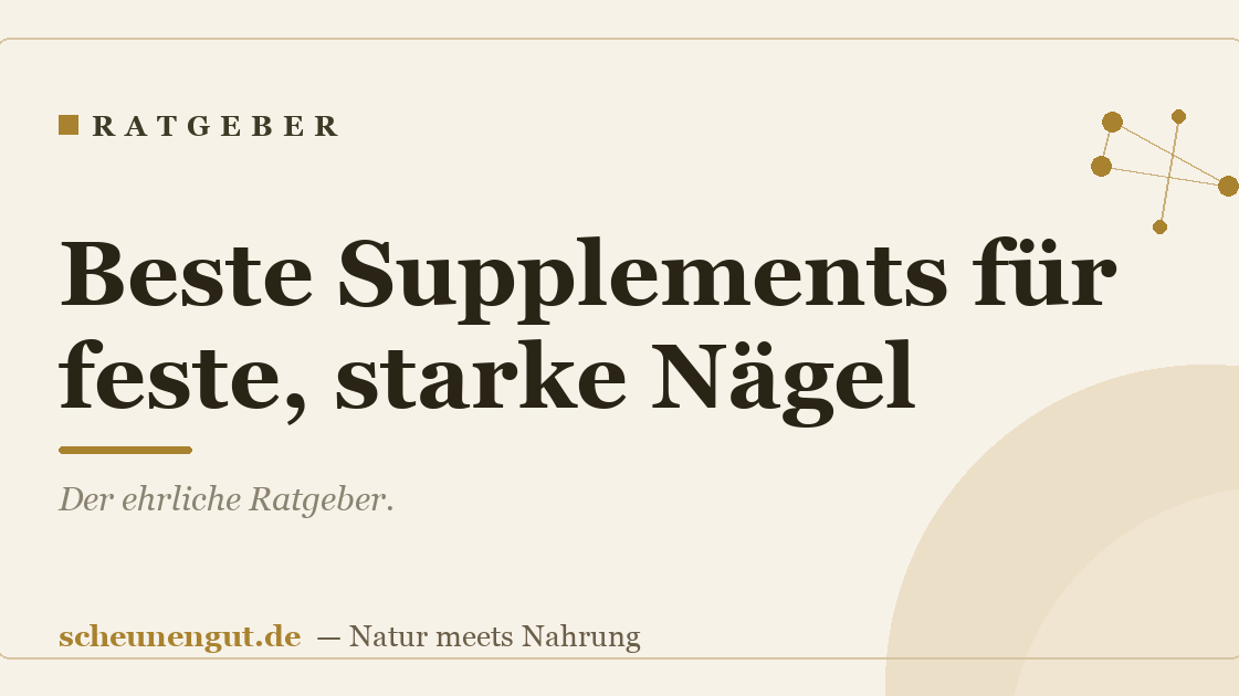 Beste Supplements für feste, starke Nägel