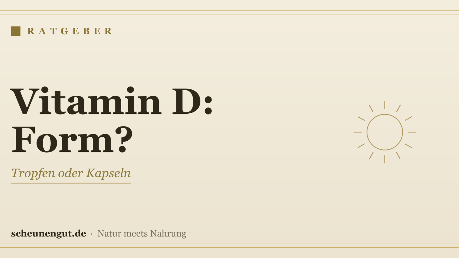 Vitamin D: Tropfen oder Kapseln? – Ratgeber von Scheunengut
