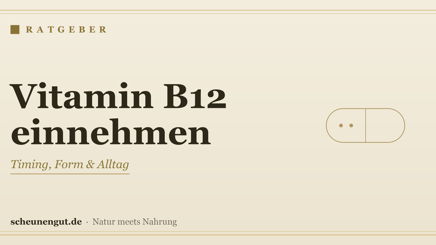 Vitamin B12: Wann und wie einnehmen? – Ratgeber von Scheunengut