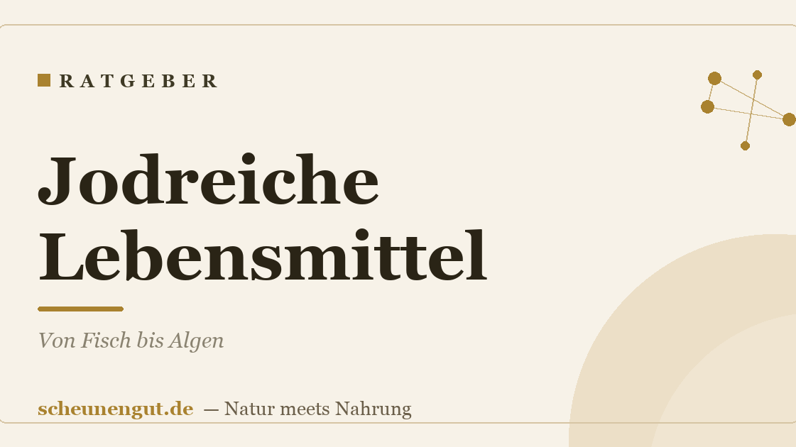 Jodreiche Lebensmittel: Von Fisch bis Algen