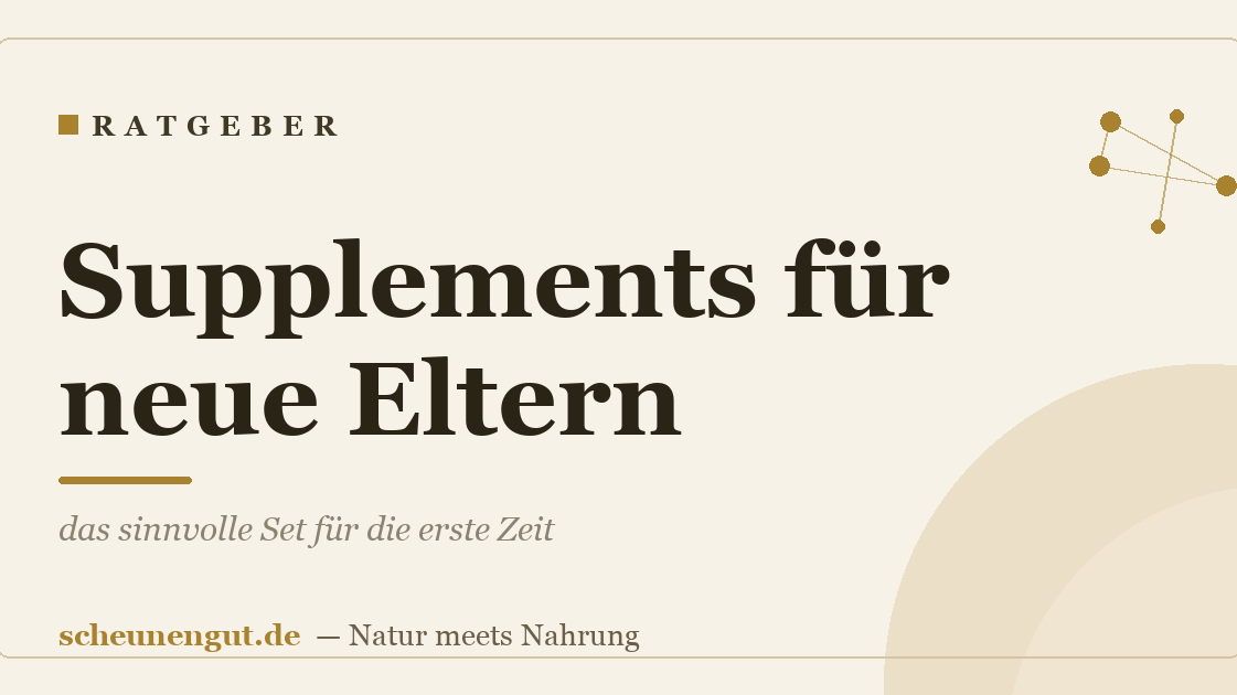 Supplements für neue Eltern: das sinnvolle Set für die erste Zeit