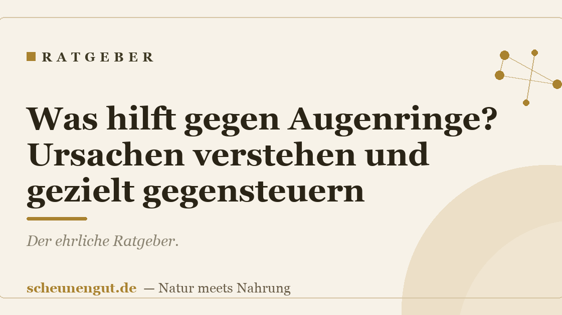 Was hilft gegen Augenringe? Ursachen verstehen und gezielt gegensteuern