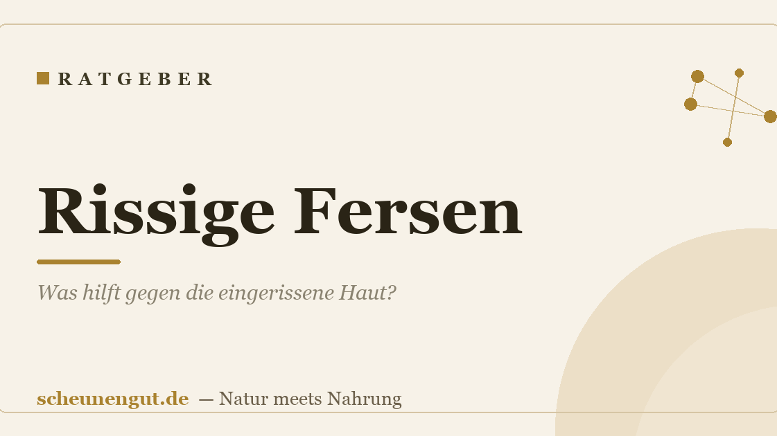 Rissige Fersen: Was hilft gegen die eingerissene Haut?