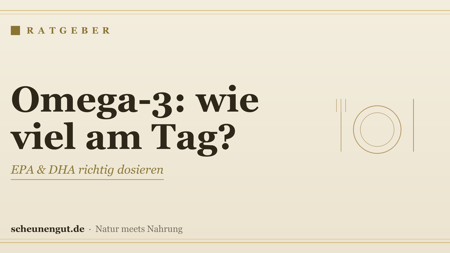 Omega-3: wie viel am Tag? – Ratgeber von Scheunengut