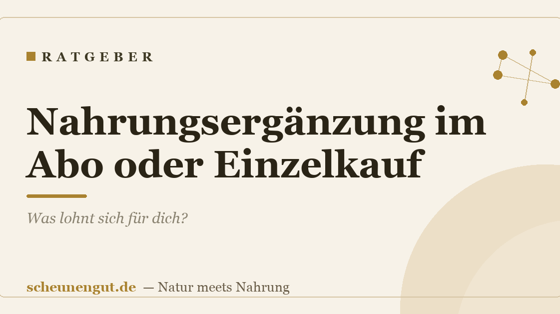 Nahrungsergänzung im Abo oder Einzelkauf: Was lohnt sich für dich?