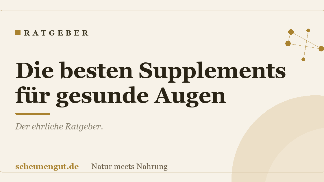 Die besten Supplements für gesunde Augen