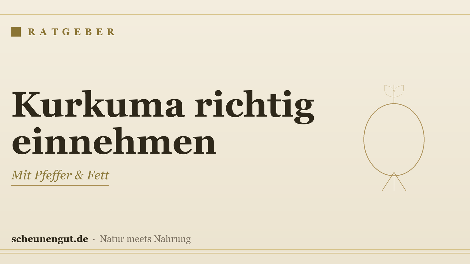 Kurkuma richtig einnehmen: mit Pfeffer & Fett – Ratgeber von Scheunengut