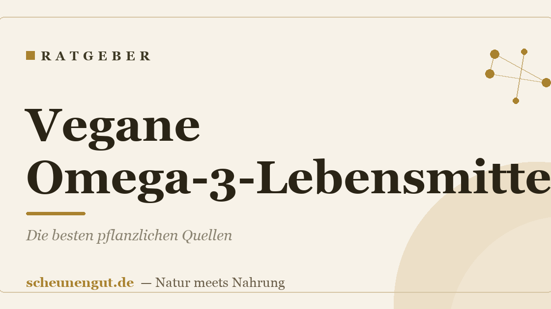 Vegane Omega-3-Lebensmittel: Die besten pflanzlichen Quellen