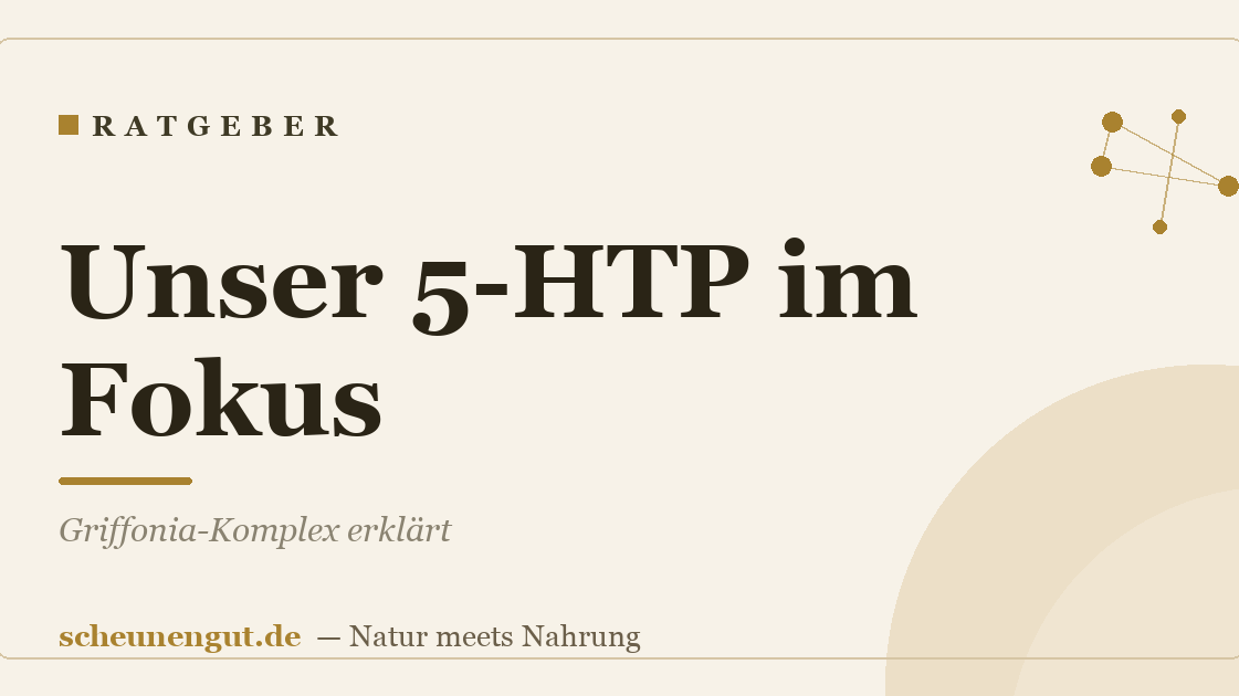 Unser 5-HTP im Fokus: Griffonia-Komplex erklärt