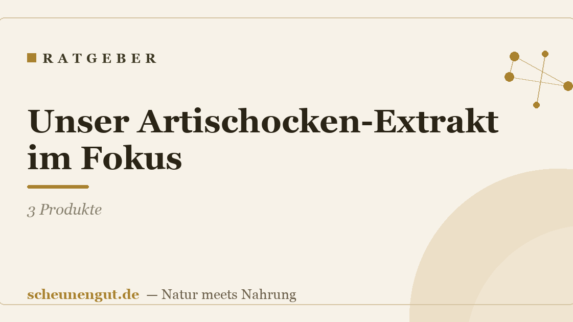 Unser Artischocken-Extrakt im Fokus: 3 Produkte