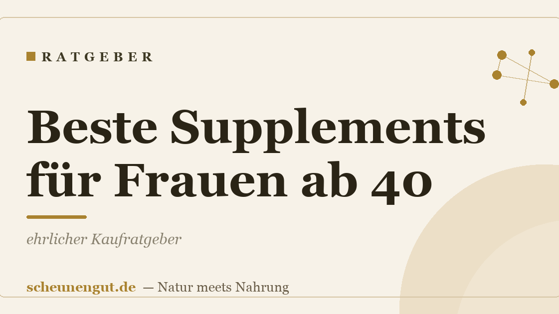 Beste Supplements für Frauen ab 40: ehrlicher Kaufratgeber