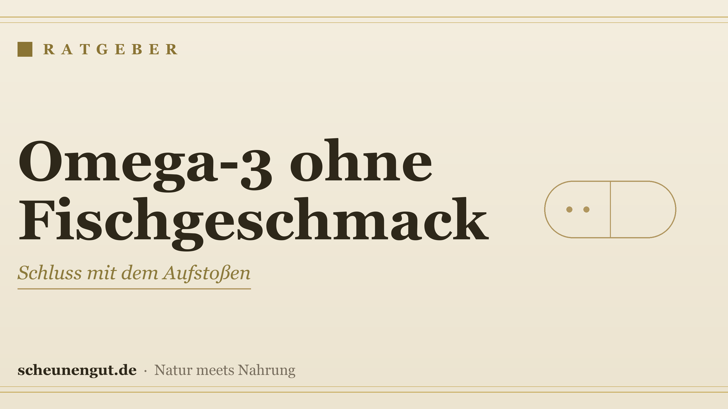 Omega-3 ohne Fischgeschmack & Aufstoßen – Ratgeber von Scheunengut