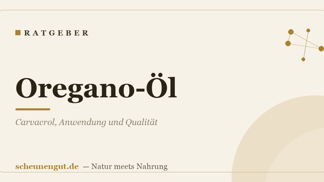 Oregano-Öl: Carvacrol, Anwendung und Qualität