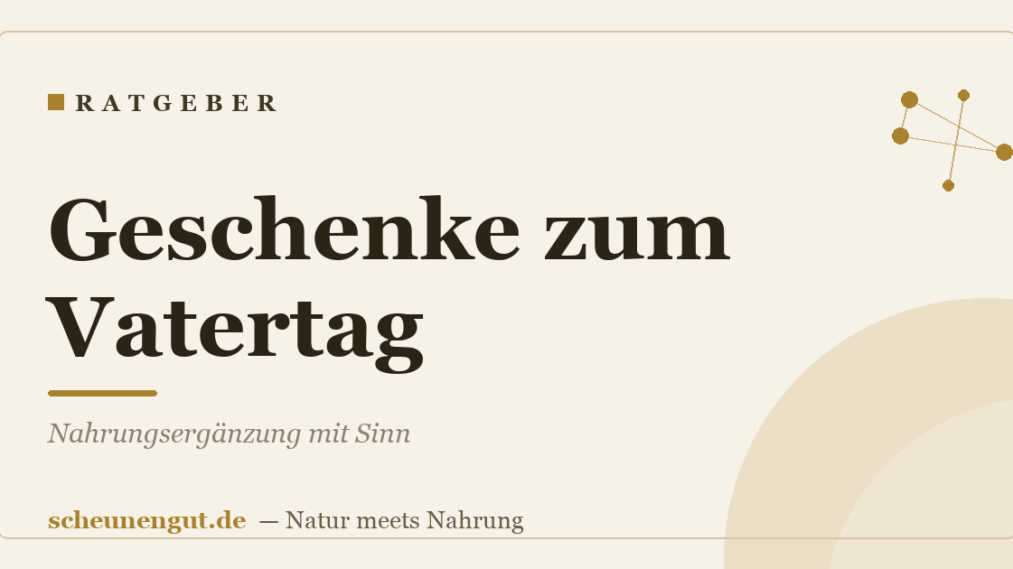 Geschenke zum Vatertag: Nahrungsergänzung mit Sinn