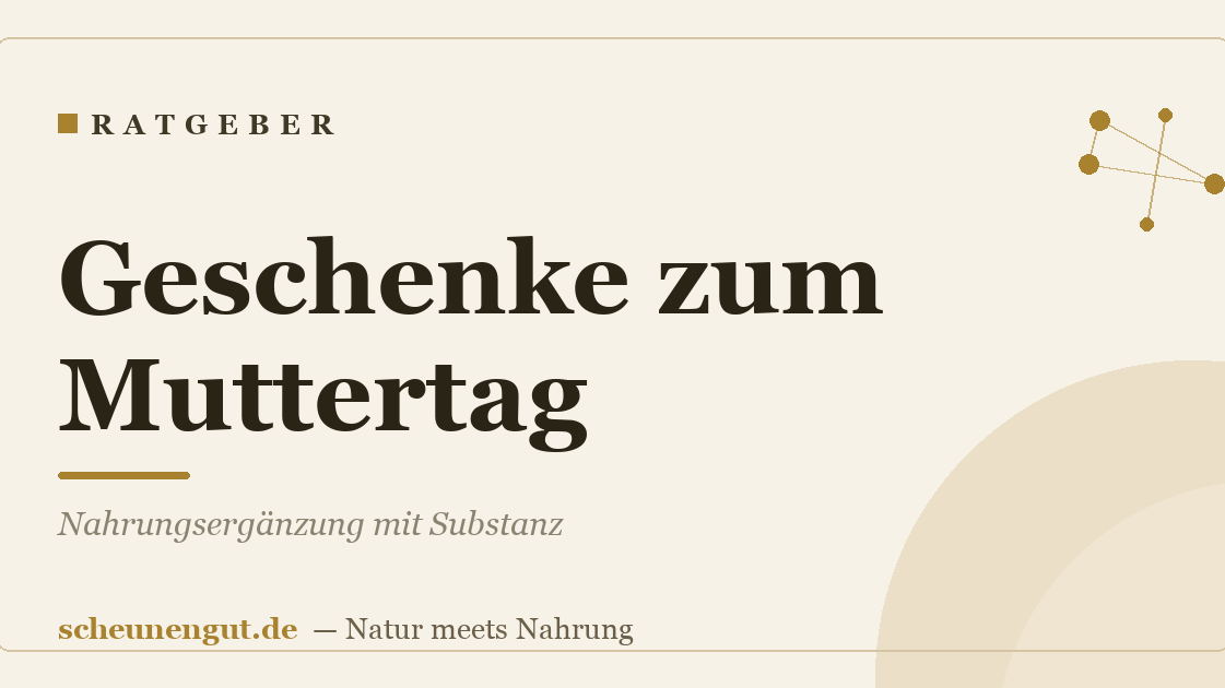 Geschenke zum Muttertag: Nahrungsergänzung mit Substanz