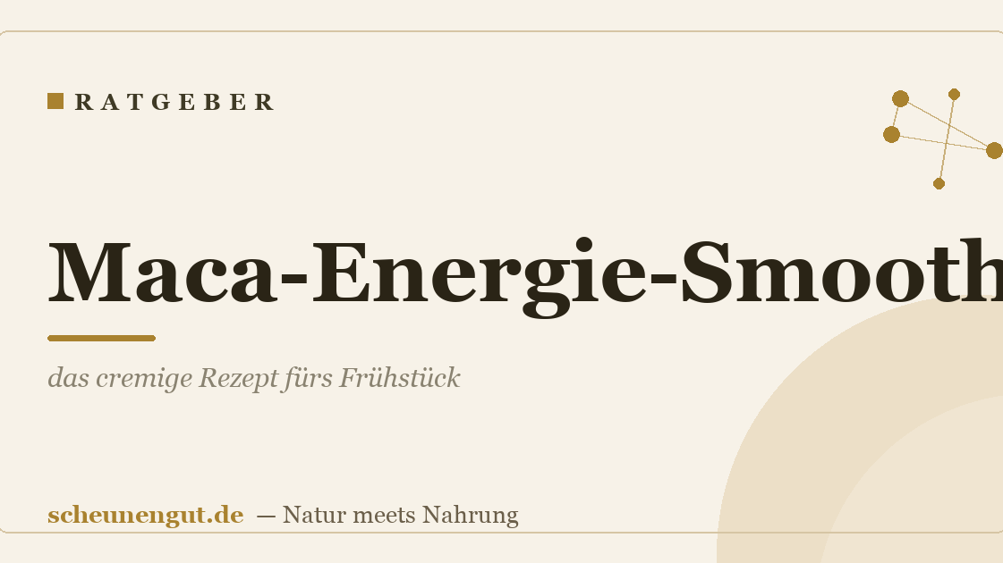 Maca-Energie-Smoothie: das cremige Rezept fürs Frühstück