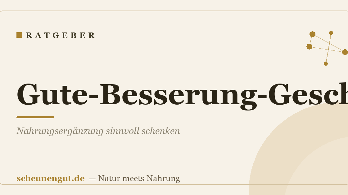 Gute-Besserung-Geschenk: Nahrungsergänzung sinnvoll schenken