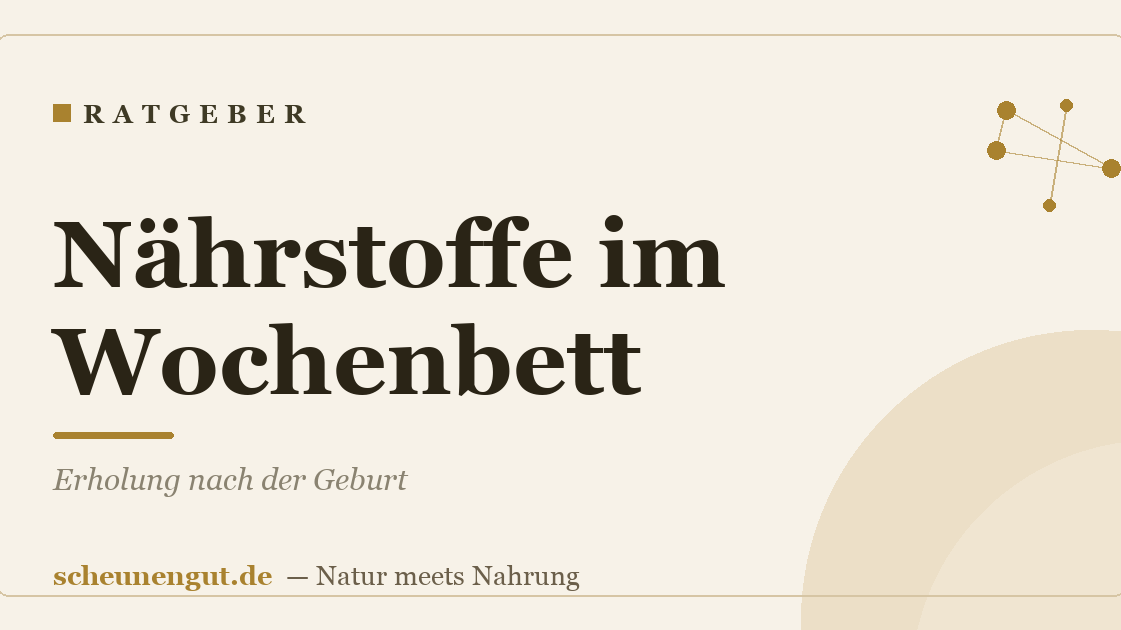 Nährstoffe im Wochenbett: Erholung nach der Geburt