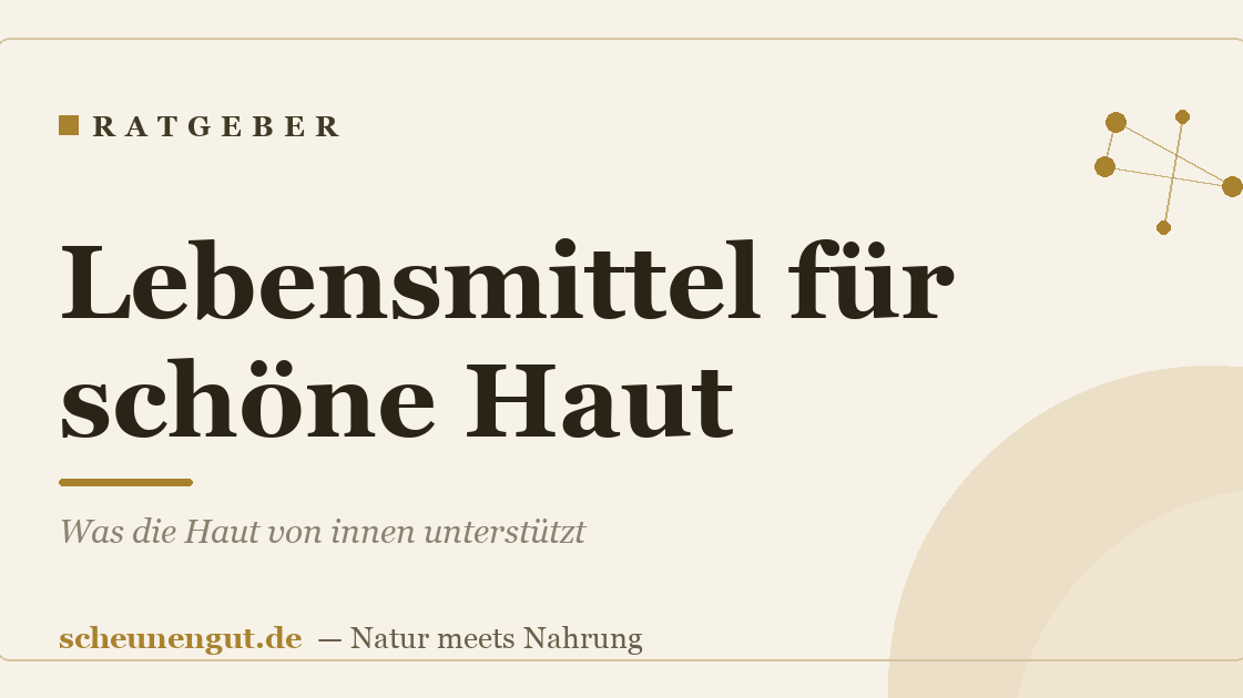 Lebensmittel für schöne Haut: Was die Haut von innen unterstützt