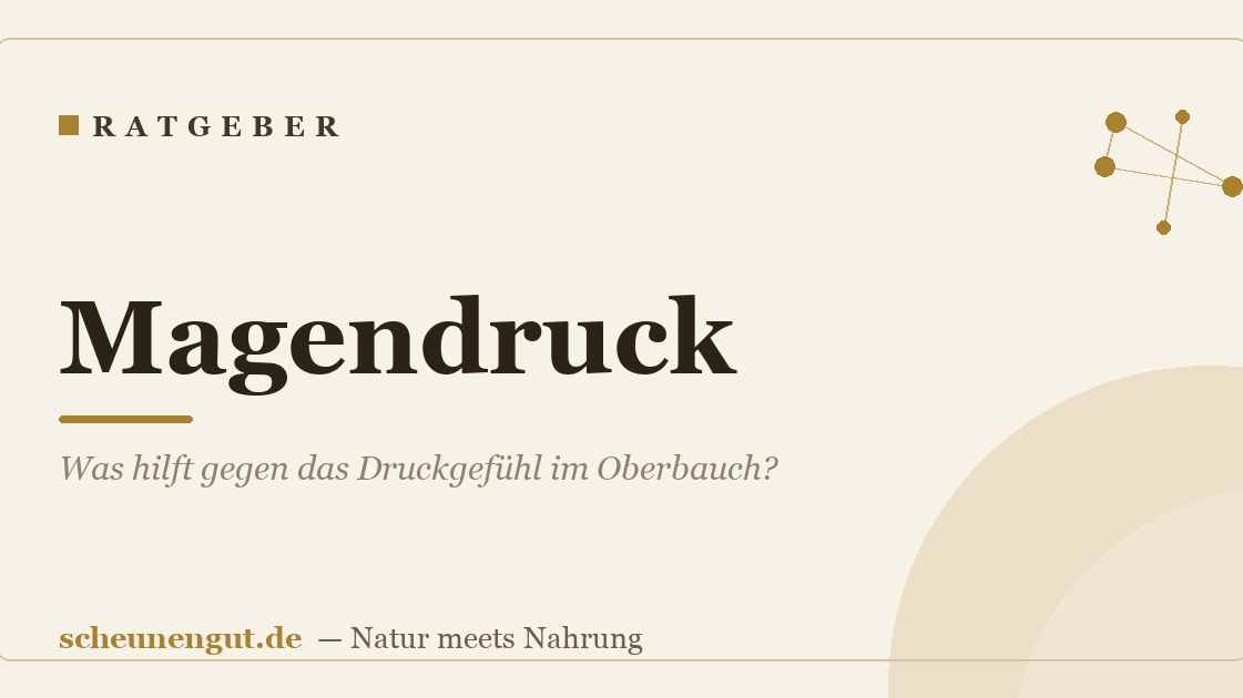 Magendruck: Was hilft gegen das Druckgefühl im Oberbauch?