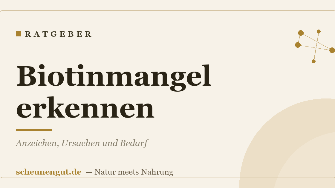 Biotinmangel erkennen: Anzeichen, Ursachen und Bedarf