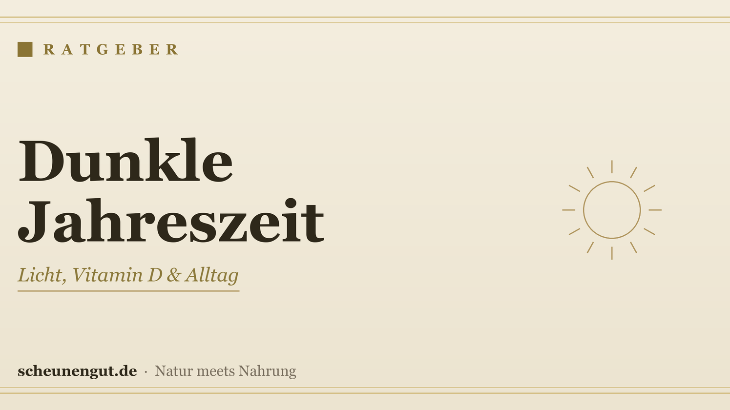 Dunkle Jahreszeit: Licht, Vitamin D & Alltag – Ratgeber von Scheunengut
