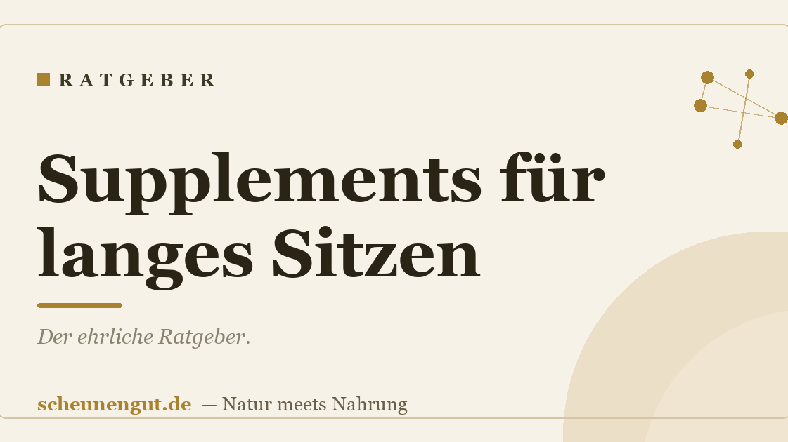 Supplements für langes Sitzen