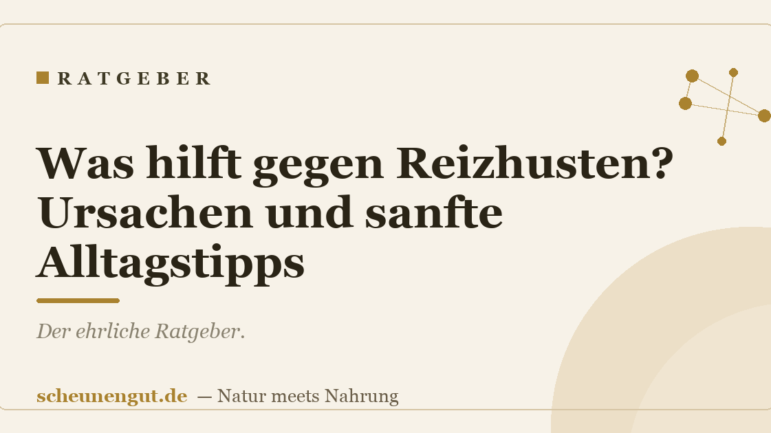 Was hilft gegen Reizhusten? Ursachen und sanfte Alltagstipps