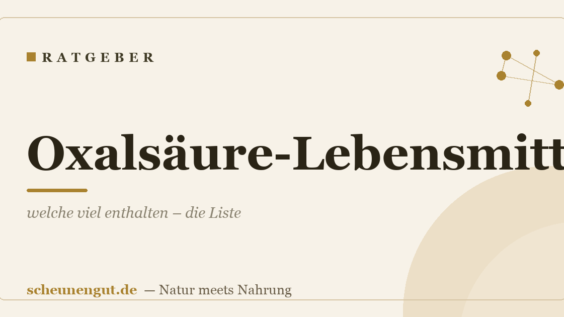 Oxalsäure-Lebensmittel: welche viel enthalten – die Liste