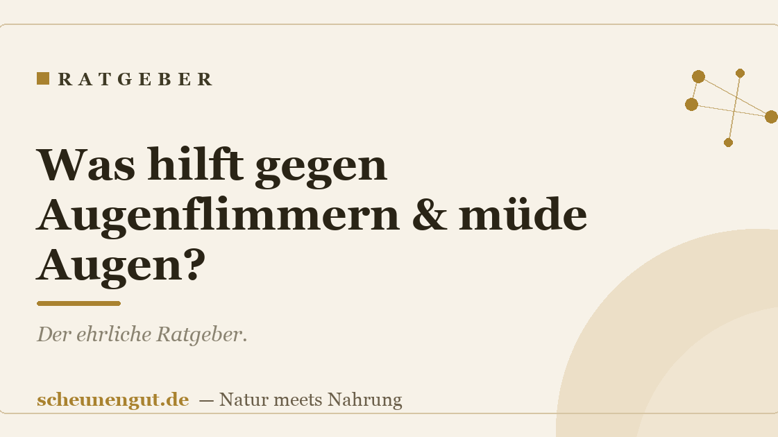 Was hilft gegen Augenflimmern & müde Augen?