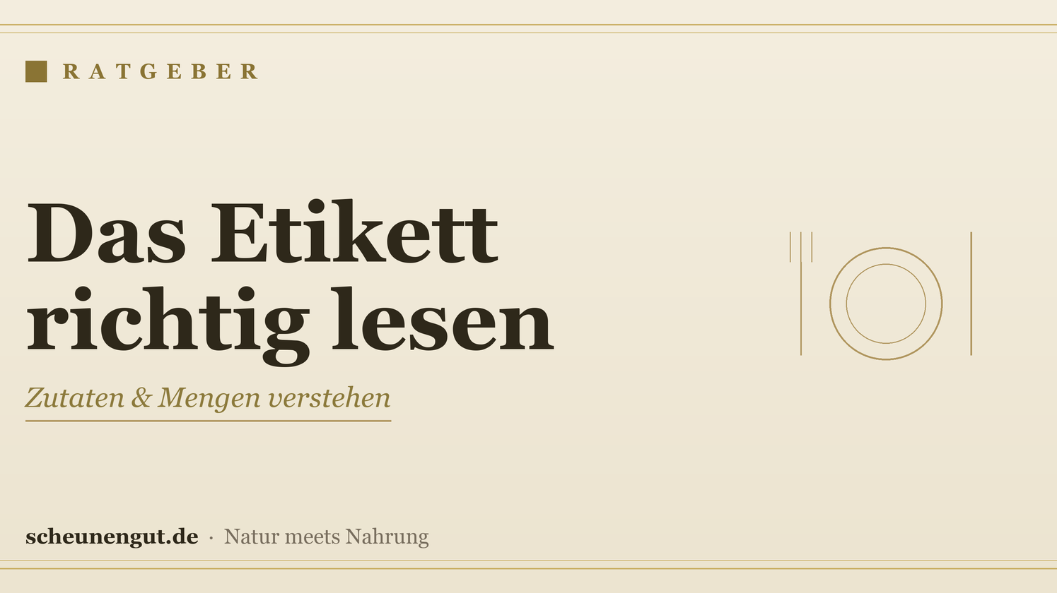 Das Etikett richtig lesen: Zutaten & Mengen – Ratgeber von Scheunengut