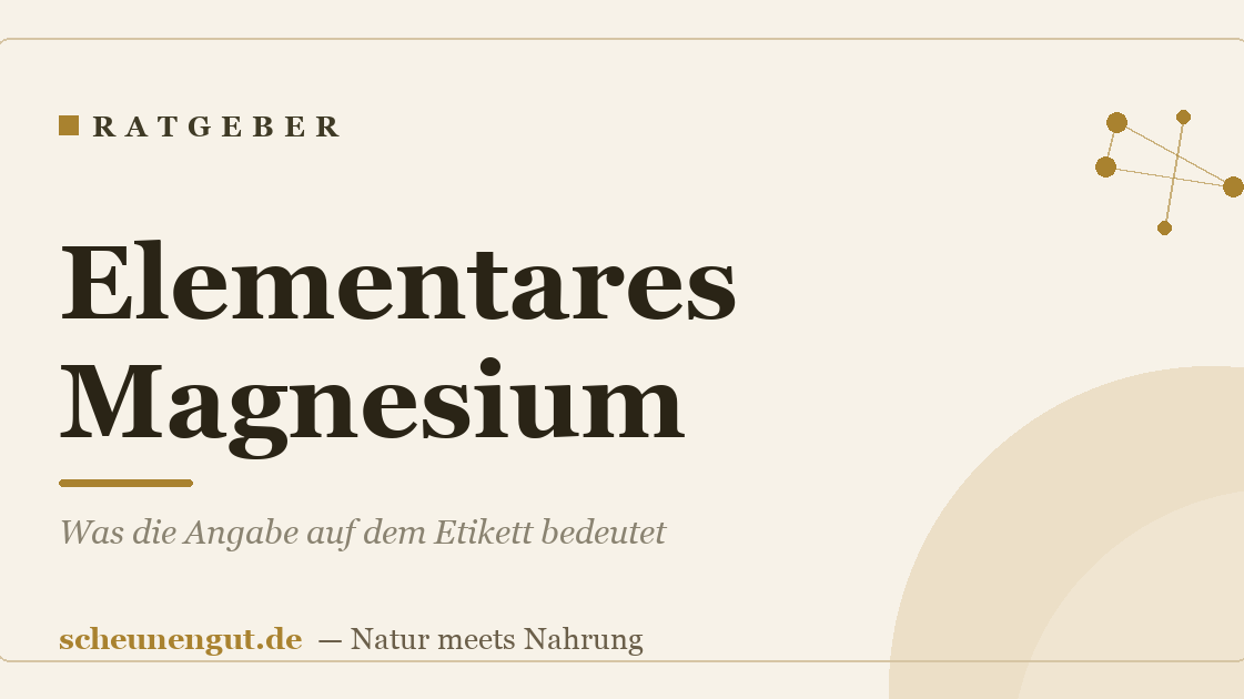 Elementares Magnesium: Was die Angabe auf dem Etikett bedeutet