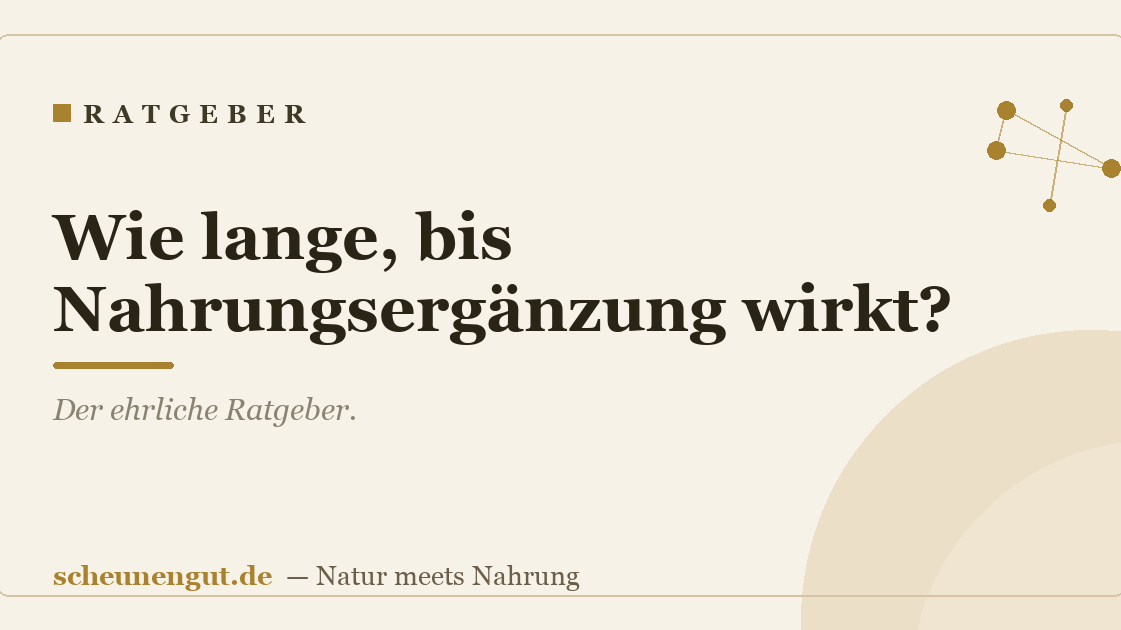 Wie lange, bis Nahrungsergänzung wirkt?