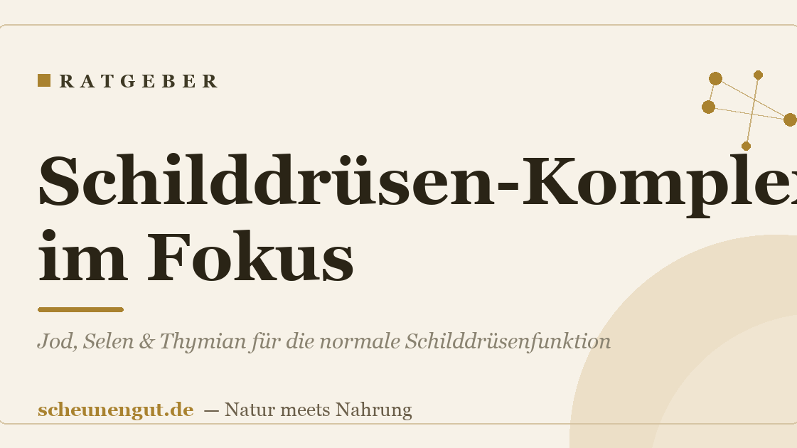 Schilddrüsen-Komplex im Fokus: Jod, Selen & Thymian für die normale Schilddrüsenfunktion