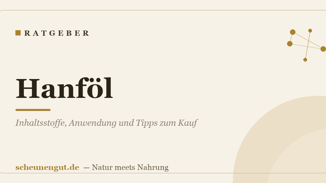 Hanföl: Inhaltsstoffe, Anwendung und Tipps zum Kauf