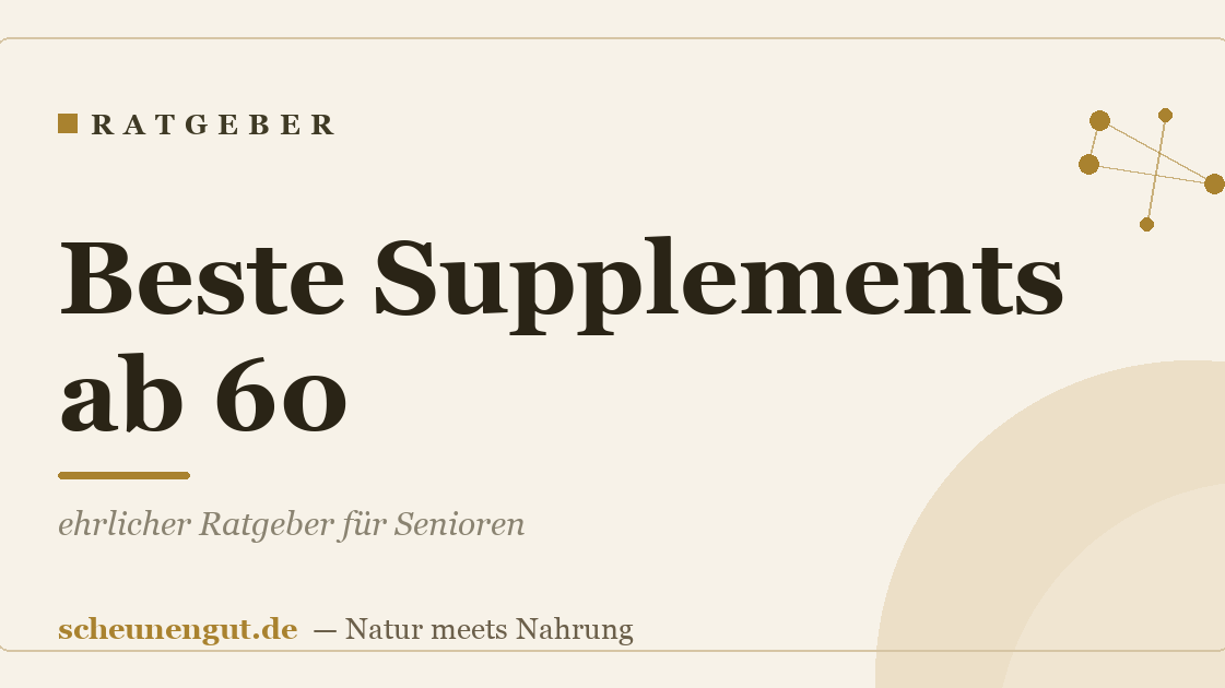 Beste Supplements ab 60: ehrlicher Ratgeber für Senioren