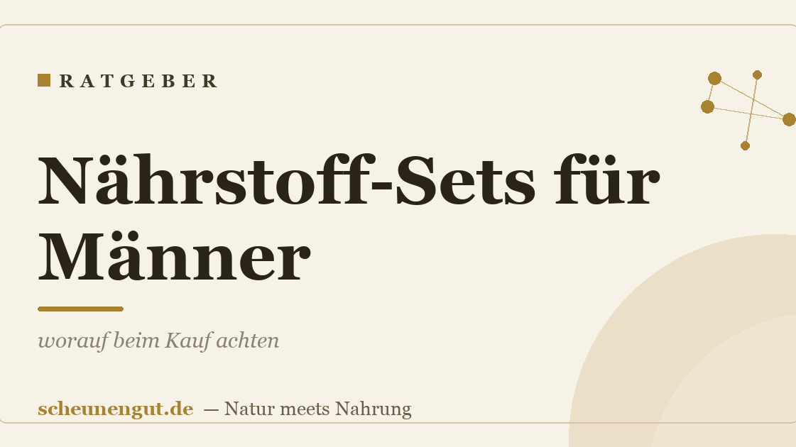 Nährstoff-Sets für Männer: worauf beim Kauf achten