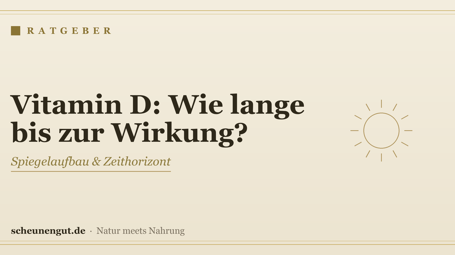 Wie lange dauert es, bis Vitamin D wirkt? – Ratgeber von Scheunengut