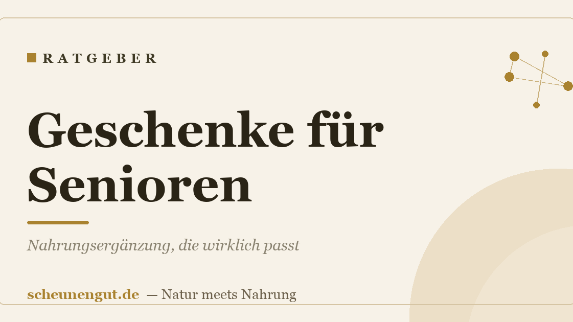 Geschenke für Senioren: Nahrungsergänzung, die wirklich passt
