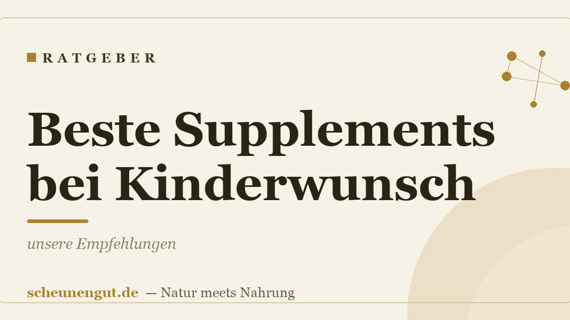 Beste Supplements bei Kinderwunsch: unsere Empfehlungen