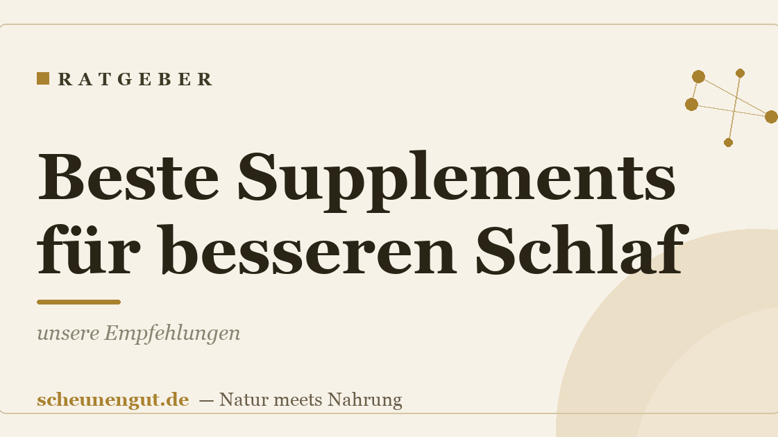 Beste Supplements für besseren Schlaf: unsere Empfehlungen