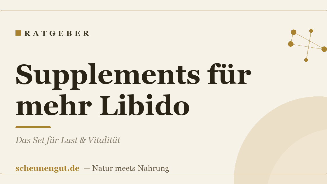 Supplements für mehr Libido: Das Set für Lust & Vitalität