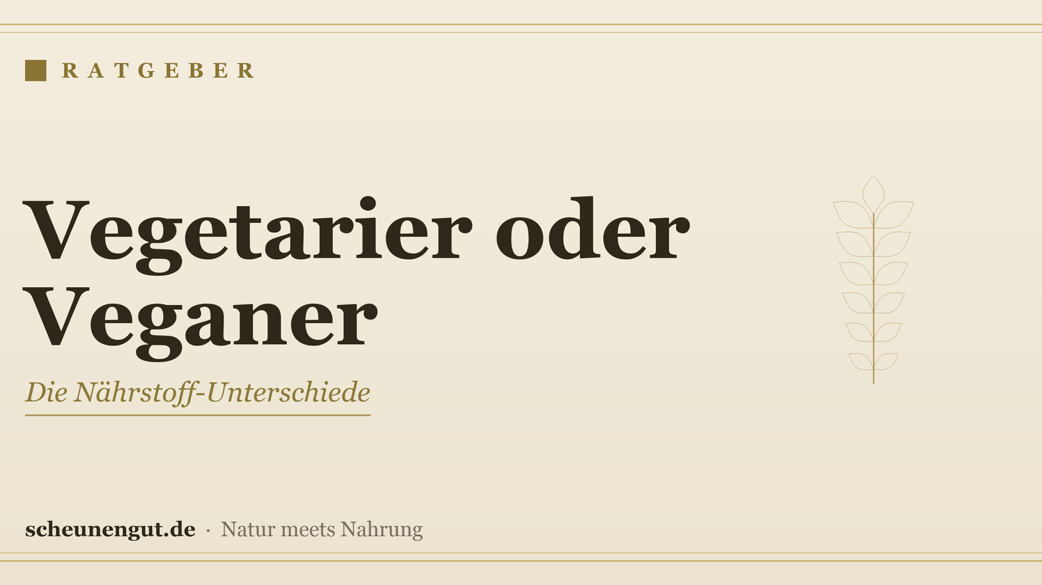 Vegetarier oder Veganer: die Nährstoff-Unterschiede – Ratgeber von Scheunengut
