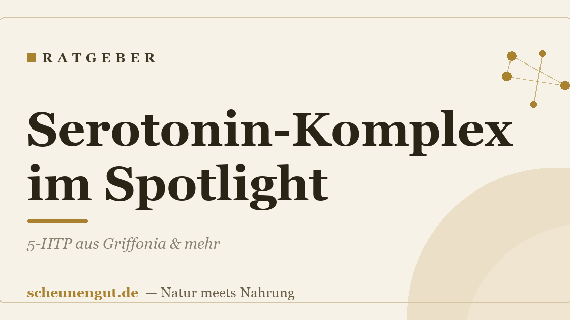 Serotonin-Komplex im Spotlight: 5-HTP aus Griffonia & mehr