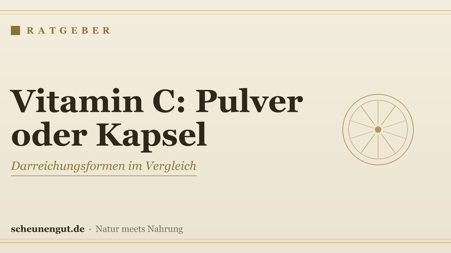 Vitamin C: Pulver oder Kapseln? – Ratgeber von Scheunengut