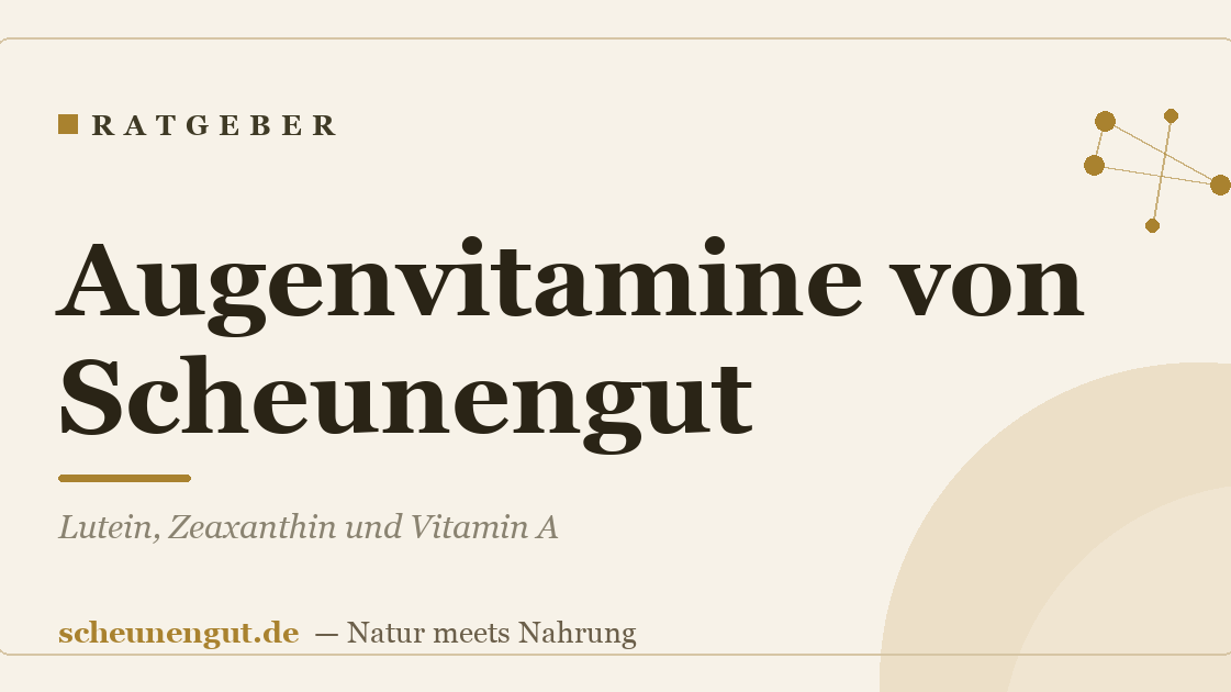 Augenvitamine von Scheunengut: Lutein, Zeaxanthin und Vitamin A